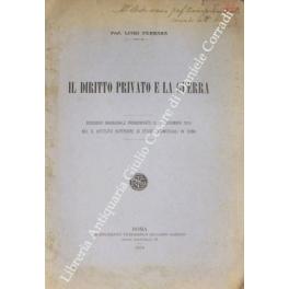 Seller image for Il diritto privato e la guerra. Discorso inaugurale pronunciato il 18 novembre 1915 nel R. Istituto Superiore di Studi Commerciali in Roma for sale by Libreria Antiquaria Giulio Cesare di Daniele Corradi