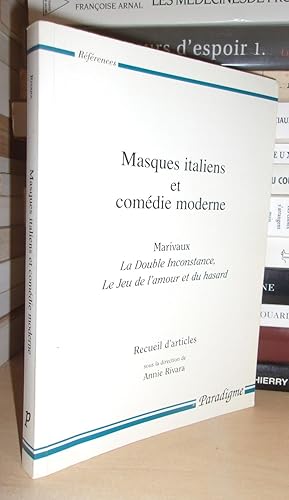 MASQUES ITALIENS ET COMEDIE MODERNE : Marivaux : La Double Inconstance, Le Jeu De L'amour et Du H...