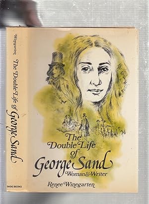 Seller image for The Double Life of George Sand, Woman & Writer for sale by Old Book Shop of Bordentown (ABAA, ILAB)
