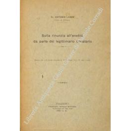 Bild des Verkufers fr Sulla rinunzia all'eredit da parte del legittimario donatario. Estratto da Il Circolo Giuridico N.S. Anno III e IV, 1932 e 1933 zum Verkauf von Libreria Antiquaria Giulio Cesare di Daniele Corradi