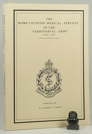 Image du vendeur pour The History of the Home Counties Medical Services of the Territorial Army. Vol.1 1859-1922. mis en vente par West Coast Rare Books