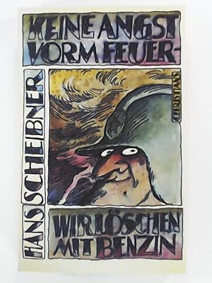 Seller image for Keine Angst vor Feuer - Wir lschen mit Benzin for sale by Leserstrahl  (Preise inkl. MwSt.)