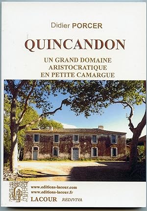 QUINCANDON. Un grand domaine aristocratique en Petite Camargue. Contribution à l'histoire d'Aigue...