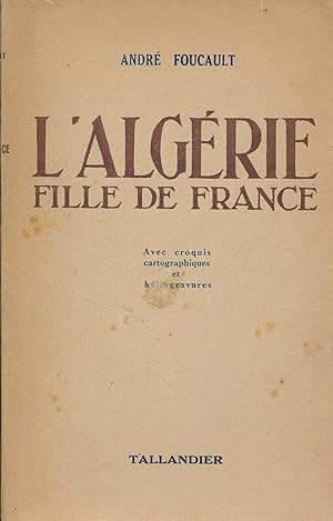 Bild des Verkufers fr L'Algrie fille de France zum Verkauf von LIBRAIRIE GIL-ARTGIL SARL