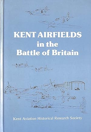 Bild des Verkufers fr Kent Airfields in the Battle of Britain zum Verkauf von M Godding Books Ltd