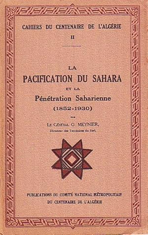 Cahier du centenaire de l'Algérie II - La pacification du Sahara et la pénétration saharienne (18...