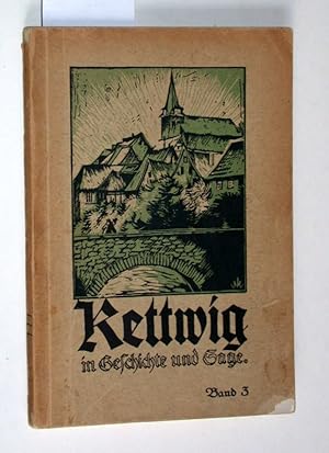 Aus vergangenen Tagen der Stadt Kettwig. Kettwig in Geschichte und Sage. Band 3. Beiträge zur Pfl...