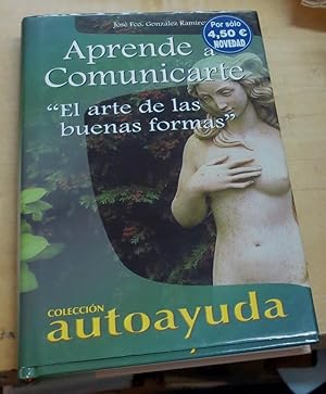 Imagen del vendedor de Aprende a comunicarte (El arte de las buenas formas) a la venta por Outlet Ex Libris