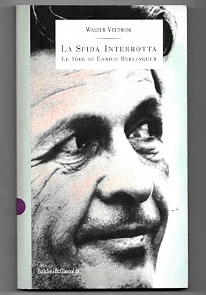 Imagen del vendedor de La sfida interrotta: Le idee di Enrico Berlinguer a la venta por Libreria Oltre il Catalogo