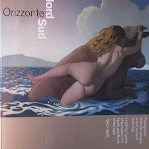 Seller image for Orizzonte Nord Sud Protagonisti dell'arte europea ai due versanti delle alpi 1840 - 1960 / Leading Figures of European Art North and South of the Alps 1840 - 1960 for sale by Antonio Pennasilico