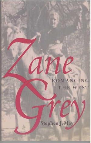 Imagen del vendedor de ZANE GREY; Romancing the West a la venta por High-Lonesome Books