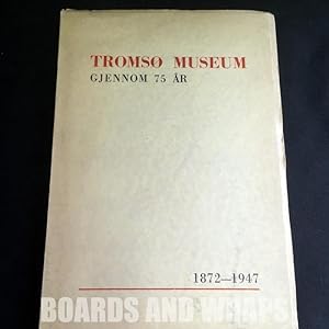 Tromso Museum Gjennom 75 Ar, 1872-1947 (Tromso Museum Across 75 Years)