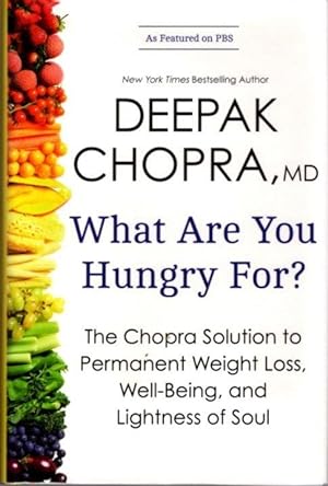 Seller image for WHAT ARE YOU HUNGRY FOR?: The Chopra Solution to Permanent Weight Loss, Well-Being, and Lightness of Soul for sale by By The Way Books
