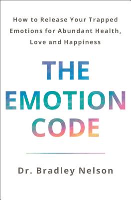 Seller image for The Emotion Code: How to Release Your Trapped Emotions for Abundant Health, Love, and Happiness (Updated and Expanded Edition) (Hardback or Cased Book) for sale by BargainBookStores