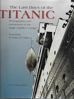 Bild des Verkufers fr The Last Days of the Titanic Photographs and Mementos of the Tragic Maiden Voyage zum Verkauf von Charing Cross Road Booksellers
