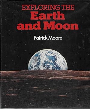 Seller image for Exploring the Earth and Moon for sale by Charing Cross Road Booksellers