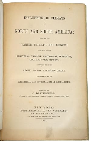 Imagen del vendedor de Influence of Climate in North and South America: showing the Varied Climatic Influences operating in the Equatorial, Tropical, Sub-Tropical, Temperate, Cold and Frigid Regions, extending from the Arctic to the Antarctic Circle. Accompanied by an Agricultural, and Isothermal Map of North America a la venta por J. Patrick McGahern Books Inc. (ABAC)