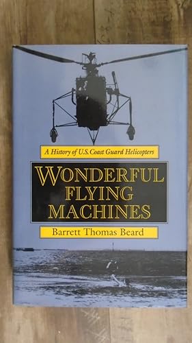 Seller image for Wonderful Flying Machines: A History of U.S. Coast Guard Helicopters for sale by Archives Books inc.