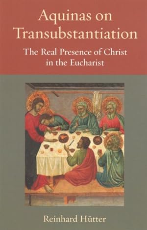 Seller image for Aquinas on Transubstantiation : The Real Presence of Christ in the Eucharist for sale by GreatBookPrices