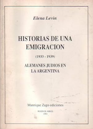 Imagen del vendedor de Historias de una emigracin (1933 - 1939): Alemanes judos en la Argentina a la venta por Puertolibros.com