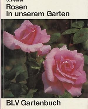 Bild des Verkufers fr Rosen in unserem Garten. BLV Gartenbuch. zum Verkauf von Ant. Abrechnungs- und Forstservice ISHGW