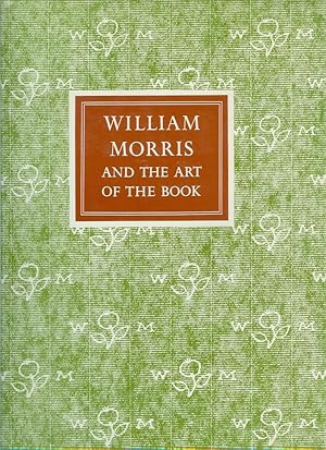 Seller image for WILLIAM MORRIS AND THE ART OF THE PRINTED BOOK: With Essays on William Morris as Book Collector by Paul Needham, as Calligrapher by Joseph Dunlap, and as Typographer by John Dreyfus. for sale by Chanticleer Books, ABAA