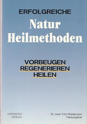 Bild des Verkufers fr Erfolgreiche Naturheilmethoden. Vorbeugen, regenerien, heilen. zum Verkauf von Ant. Abrechnungs- und Forstservice ISHGW