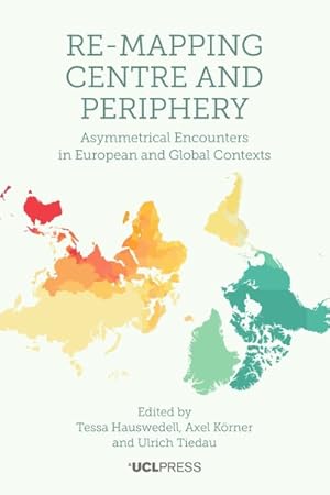 Imagen del vendedor de Re-Mapping Centre and Periphery : Asymmetrical Encounters in European and Global Contexts a la venta por GreatBookPrices