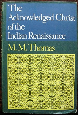 Seller image for The Acknowledged Christ of the Indian Renaissance for sale by Vintagestan Books