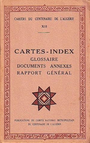 Cahier du centenaire de l'Algérie XII - Cartes - index - glossaire - documents annexes - rapport ...