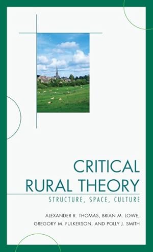 Imagen del vendedor de Critical Rural Theory : Structure, Space, Culture a la venta por GreatBookPrices