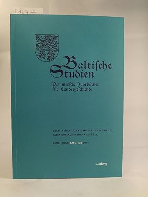 Bild des Verkufers fr Baltische Studien, Pommersche Jahrbcher fr LandesgeschichteNeue Folge Band 103 2017 Band 149 der Gesamtreihe zum Verkauf von ANTIQUARIAT Franke BRUDDENBOOKS