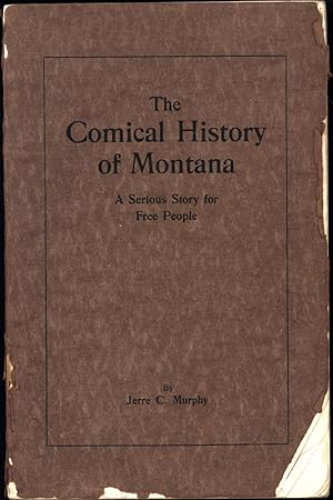 The Comical History of Montana / A Serious Story for Free People