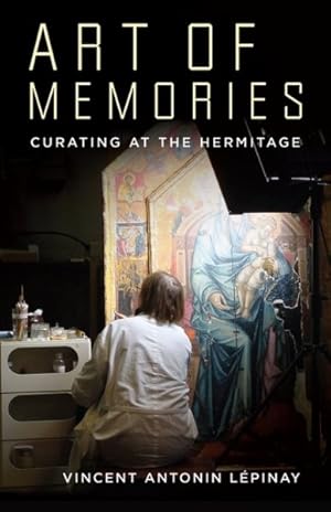 Bild des Verkufers fr Art of Memories : Curating at the Hermitage zum Verkauf von GreatBookPrices
