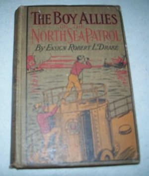Seller image for The Boy Allies on the North Sea Patrol or Striking the First Blow at the German Fleet for sale by Easy Chair Books