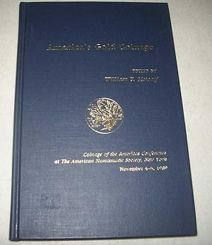 Seller image for America's Gold Coinage: Coinage of the Americas Conference at the American Numismatic Society for sale by Easy Chair Books