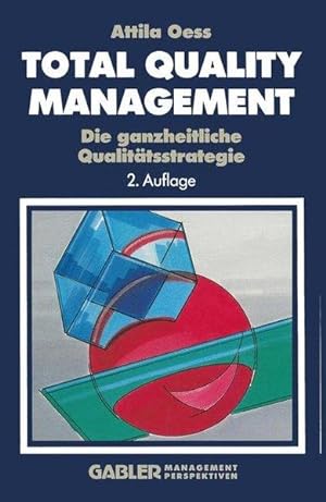 Total Quality Management. Die ganzheitliche Qualitätsstrategie.