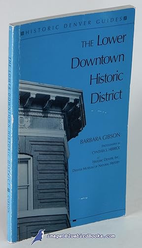 Seller image for The Lower Downtown Historic District (Historic Denver Guides) for sale by Bluebird Books (RMABA, IOBA)