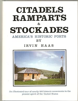 CITADELS, RAMPARTS & STOCKADES. America's Historic Forts.