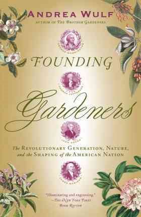 Seller image for Founding Gardeners : The Revolutionary Generation, Nature, and the Shaping of the American Nation for sale by GreatBookPrices