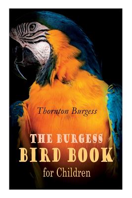 Seller image for The Burgess Bird Book for Children (Illustrated): Educational & Warmhearted Nature Stories for the Youngest (Paperback or Softback) for sale by BargainBookStores