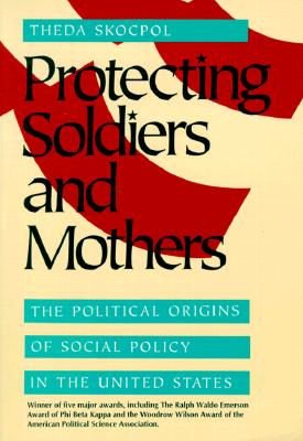 Immagine del venditore per Protecting Soldiers and Mothers: The Political Origins of Social Policy in United States (Paperback or Softback) venduto da BargainBookStores