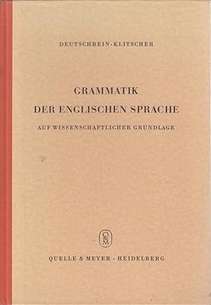 Grammatik der englischen Sprache auf wissenschaftlicher Grundlage. Max Deutschbein. Bearb. von He...