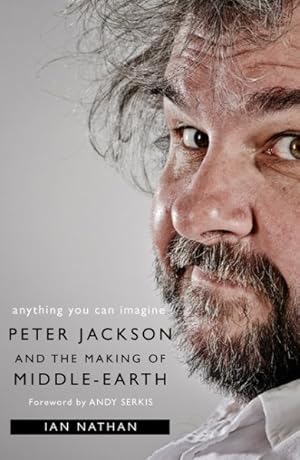 Image du vendeur pour Anything You Can Imagine : Peter Jackson and the Making of Middle-earth mis en vente par GreatBookPrices