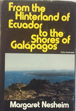 Immagine del venditore per From the Hinterland of Ecuador to the Shores of Galapagos venduto da Jay's Basement Books