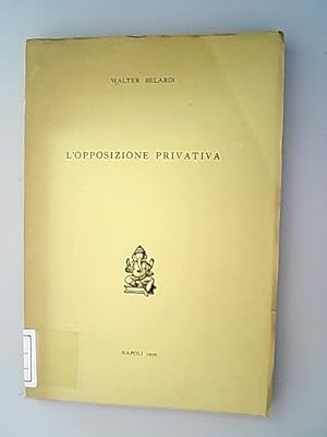 Bild des Verkufers fr L'opposizione privativa. (Quaderni della sezione linguistica degli Annali dell'Istituto orientale di Napoli, VII) zum Verkauf von Antiquariat Bookfarm