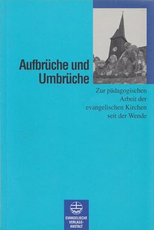 Imagen del vendedor de Aufbrche und Umbrche: Zur pdagogischen Arbeit der evangelischen Kirchen seit der Wende. a la venta por Buch von den Driesch