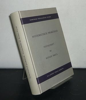 Imagen del vendedor de Systematisch praktisch. Festschrift fr Reiner Preul zum 65. Geburtstag. Herausgegeben von Wilfried Hrle, Bernd-Michael Haese, Kai Hansen und Eilert Herms. (= Marburger theologische Studien, Band 80). a la venta por Antiquariat Kretzer