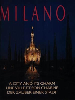 Imagen del vendedor de Milano. A City and Its Charms - A ville et son charme - Der Zauber einer Stadt a la venta por Miliardi di Parole