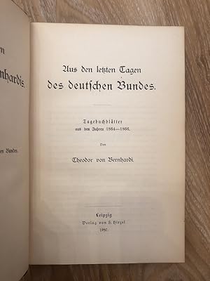 Bild des Verkufers fr Aus den letzten Tagen des deutschen Bundes. Tagebuchbltter aus den Jahren 1864 - 1866. Sechster Theil. Aus dem Leben Theodor Bernhardis. zum Verkauf von PlanetderBuecher